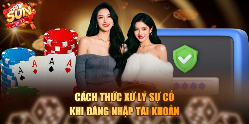 Cách thức xử lý sự cố khi đăng nhập tài khoản