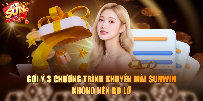 Gợi ý 3 chương trình khuyến mãi SUNWIN không nên bỏ lỡ